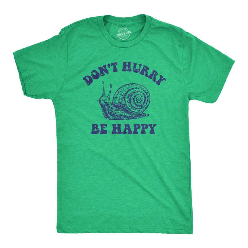 Dont Hurry Be Happy Men's T Shirt