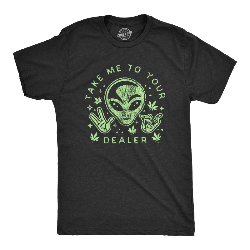 Take Me To Your Dealer Men's T Shirt