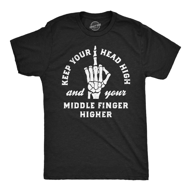 Keep Your Head High And Your Middle Finger Higher Men's T Shirt