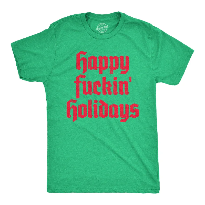 Happy Fuckin Holidays Men's T Shirt