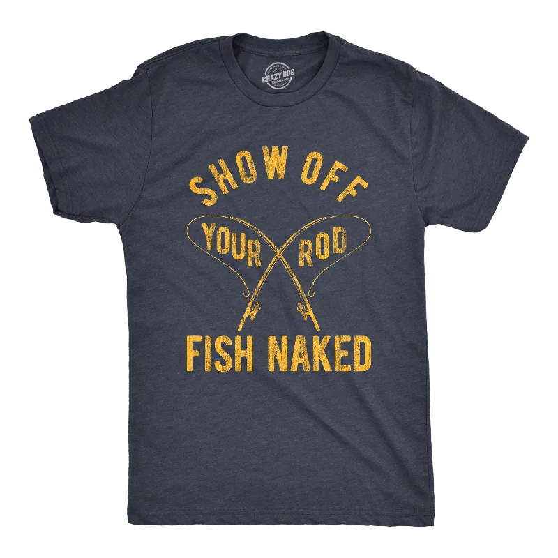 Show Off Your Rod Fish Naked Men's T Shirt