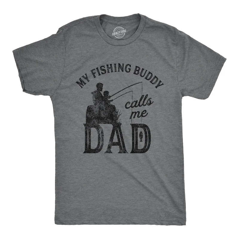 My Fishing Buddy Calls Me Dad Men's T Shirt