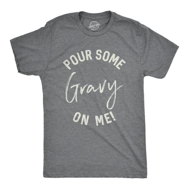 Pour Some Gravy On Me Men's T Shirt