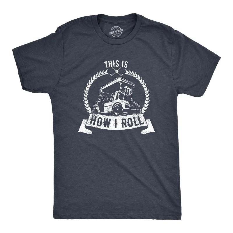 This Is How I Roll Men's T Shirt