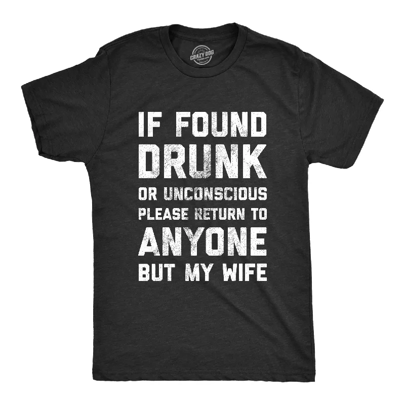 If Drunk Please Return To Anyone But My Wife Men's T Shirt