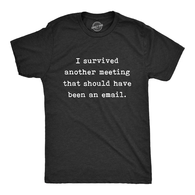 Another Meeting That Should Have Been An Email Men's T Shirt