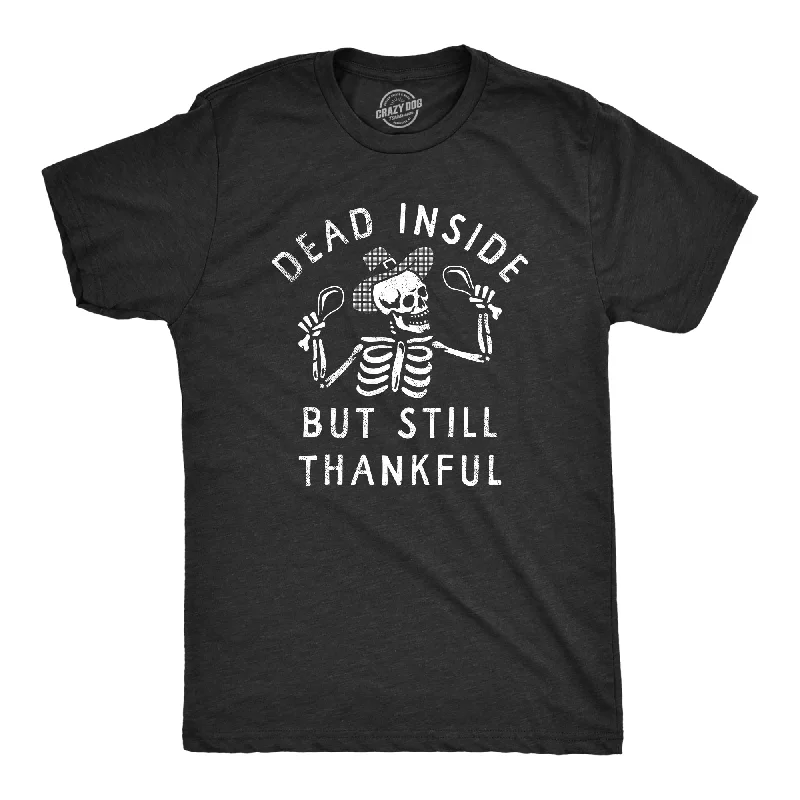 Dead Inside But Still Thankful Men's T Shirt