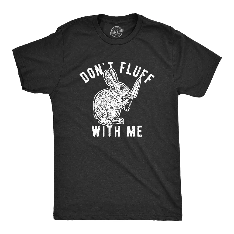 Don't Fluff With Me Bunny Men's T Shirt