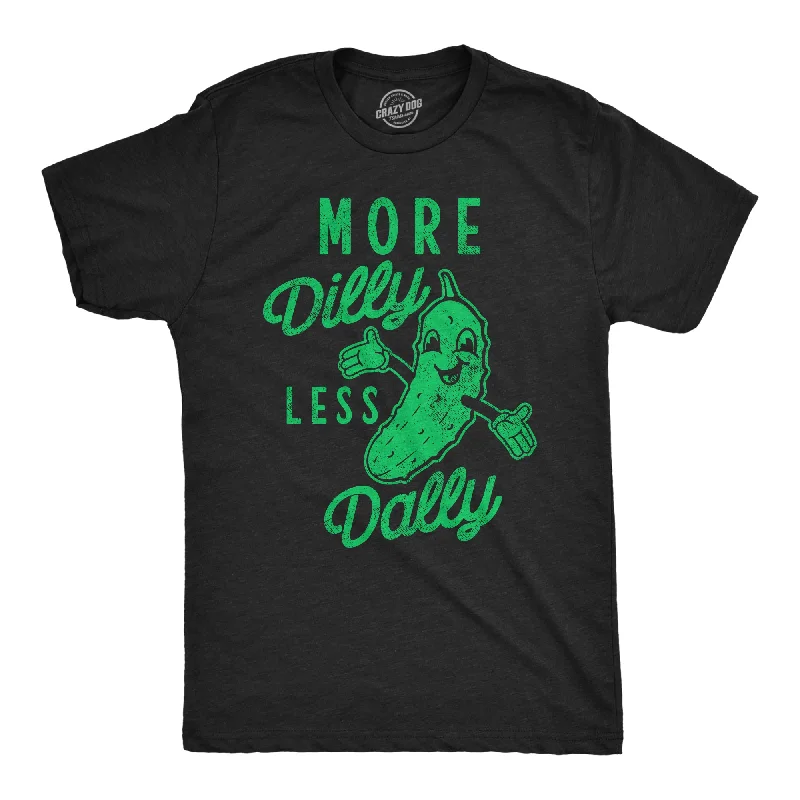 More Dilly Less Dally Men's T Shirt