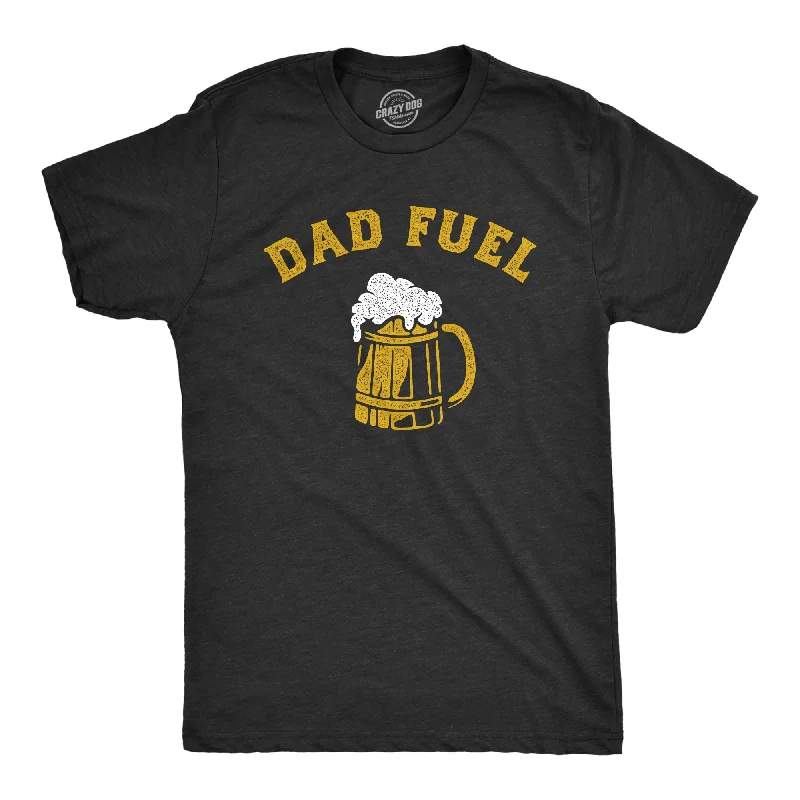 Dad Fuel Men's T Shirt