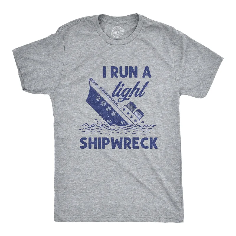 I Run A Tight Shipwreck Men's T Shirt