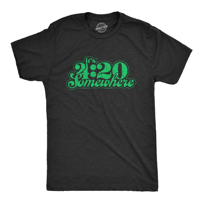 It's 4:20 Somewhere Men's T Shirt