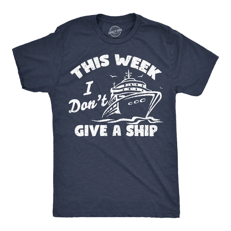 This Week I Dont Give A Ship Men's T Shirt