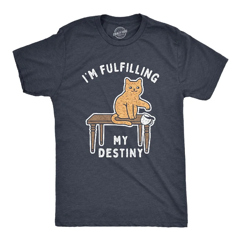 I'm Fulfilling My Destiny Men's T Shirt