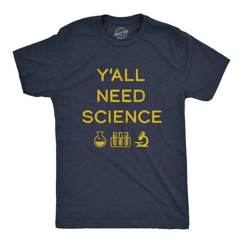 Y'all Need Science Men's T Shirt