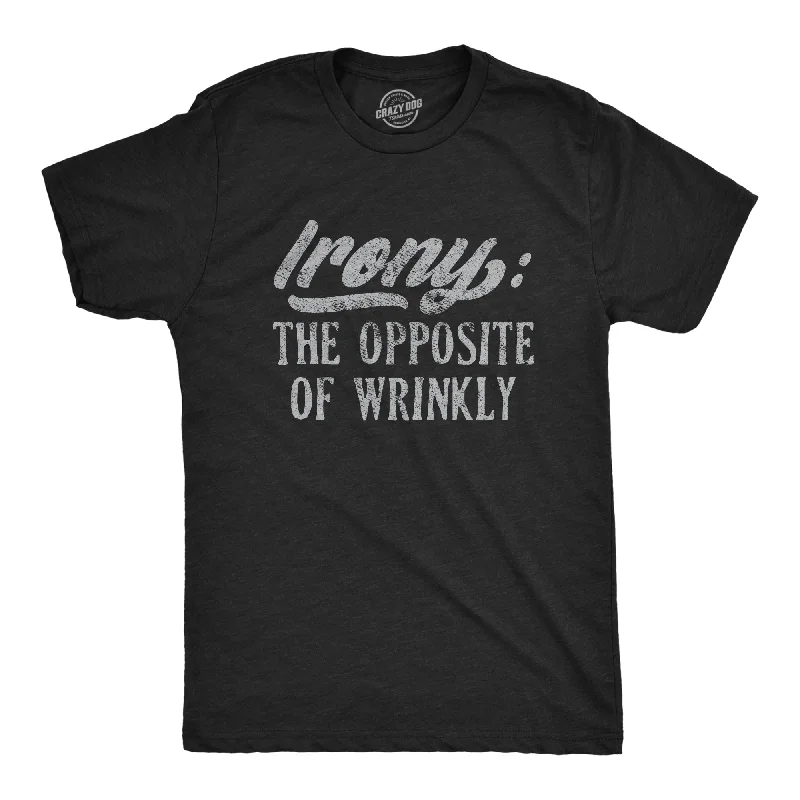 Irony The Opposite Of Wrinkly Men's T Shirt