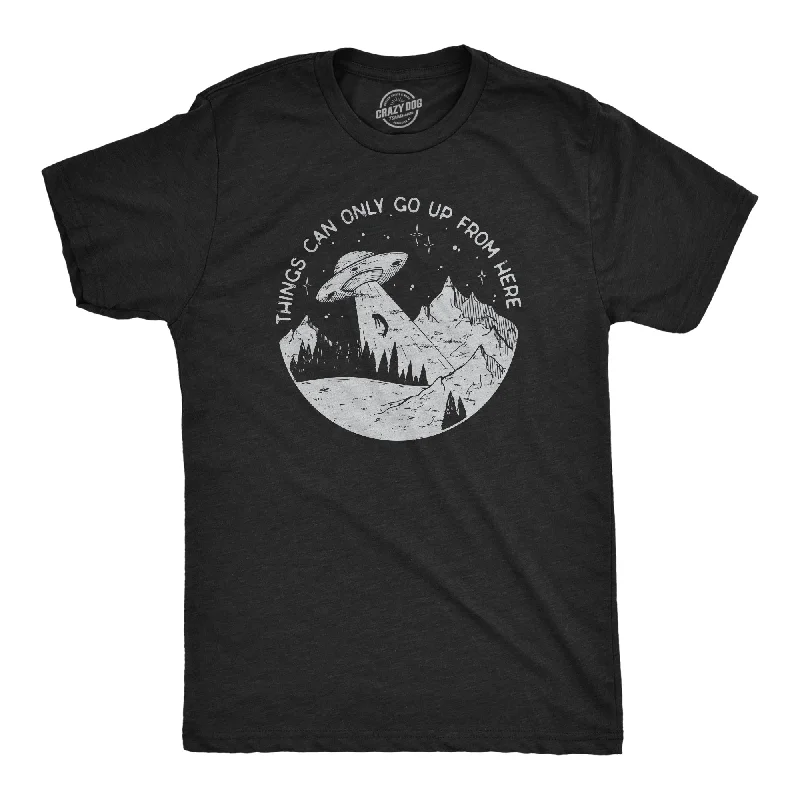 Things Can Only Go Up From Here Men's T Shirt