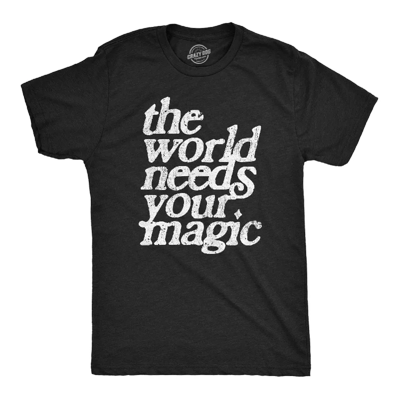 The World Needs Your Magic Men's T Shirt