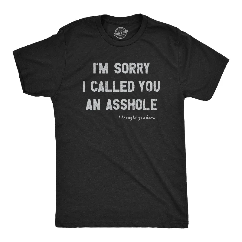 Im Sorry I Called You An Asshole Men's T Shirt