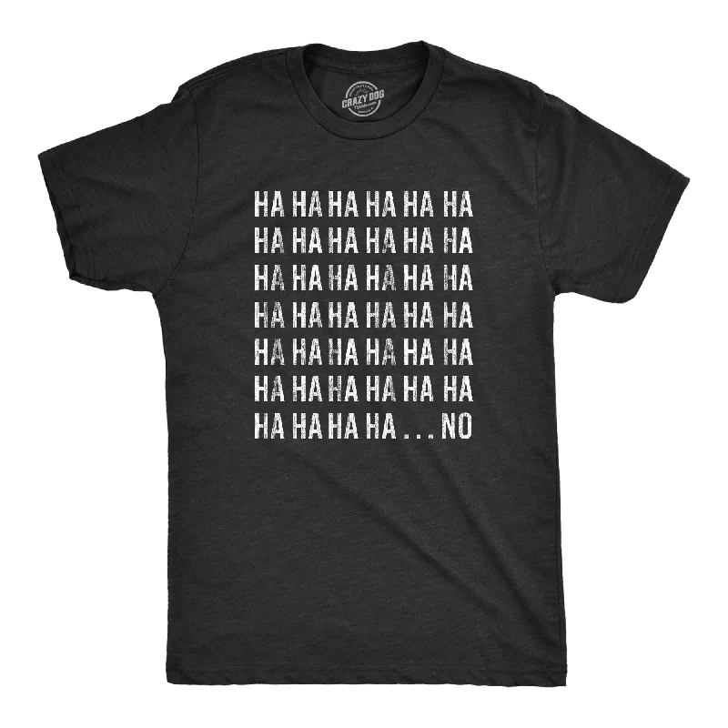 HAHAHA….NO Men's T Shirt