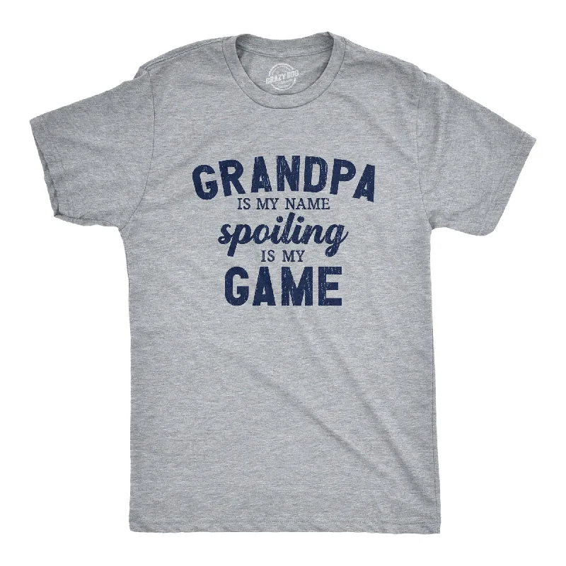 Grandpa Is My Name Spoiling Is My Game Men's T Shirt