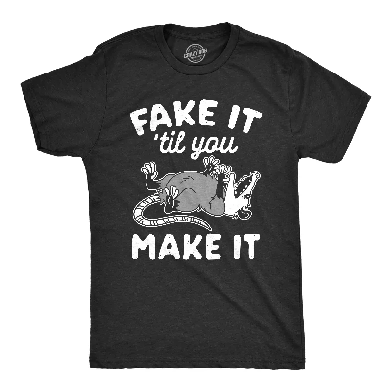 Fake It Til You Make It Men's T Shirt