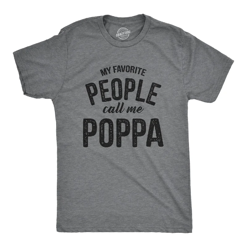 My Favorite People Call Me Poppa Men's T Shirt