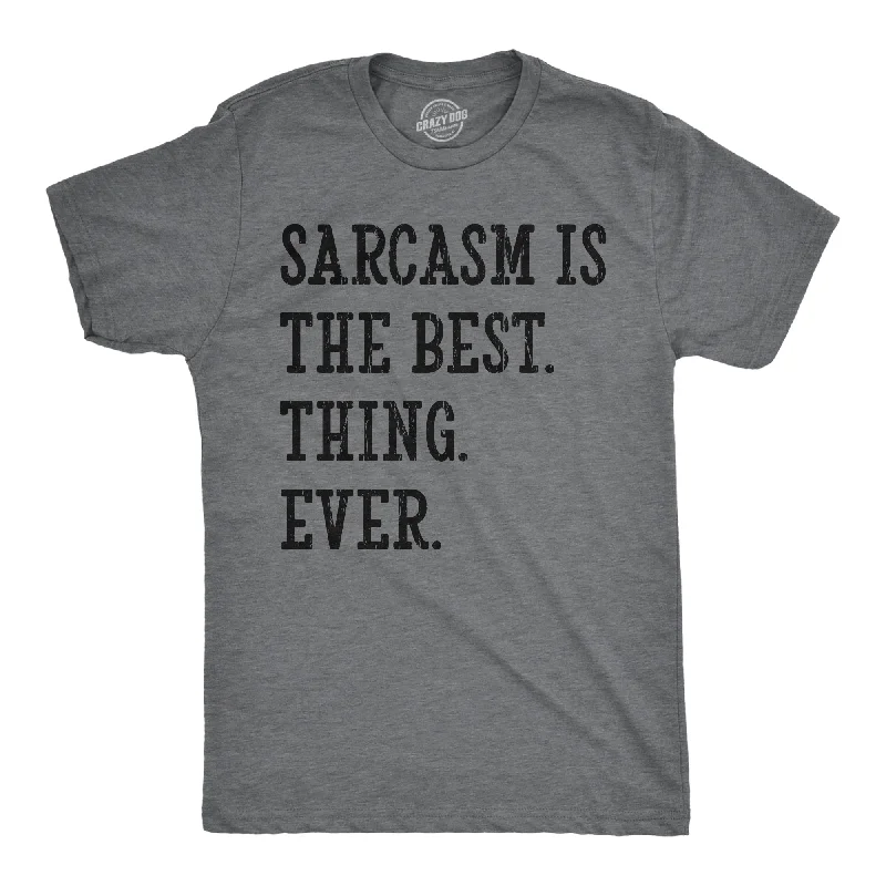 Sarcasm Is The Best Thing Ever Men's T Shirt