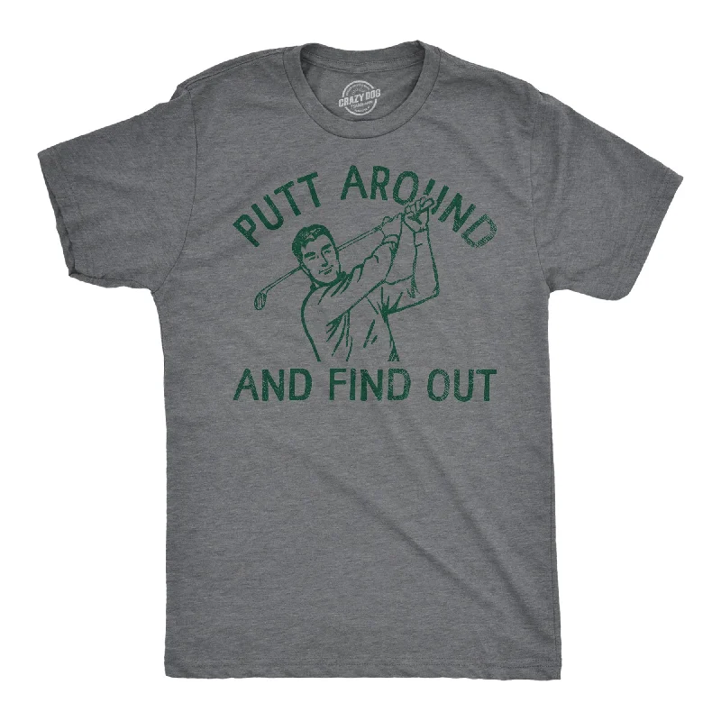 Putt Around And Find Out Men's T Shirt