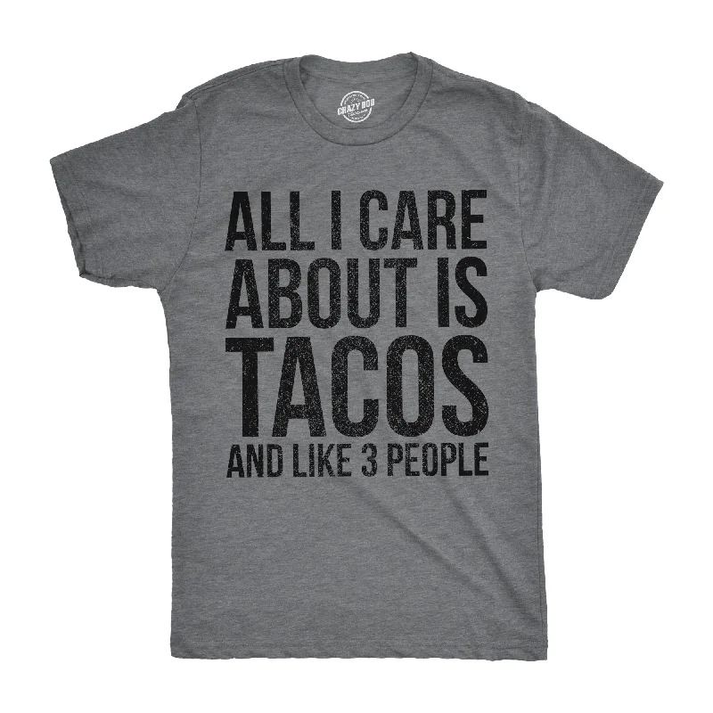 All I Care About Is Tacos and Like 3 People Men's T Shirt