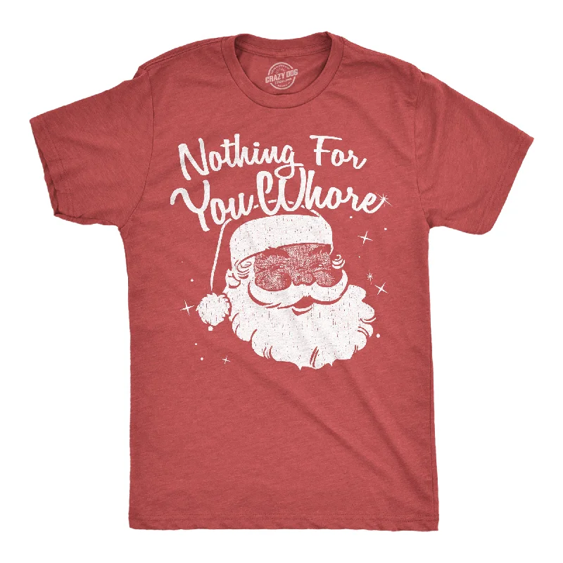 Nothing For You Whore Men's T Shirt