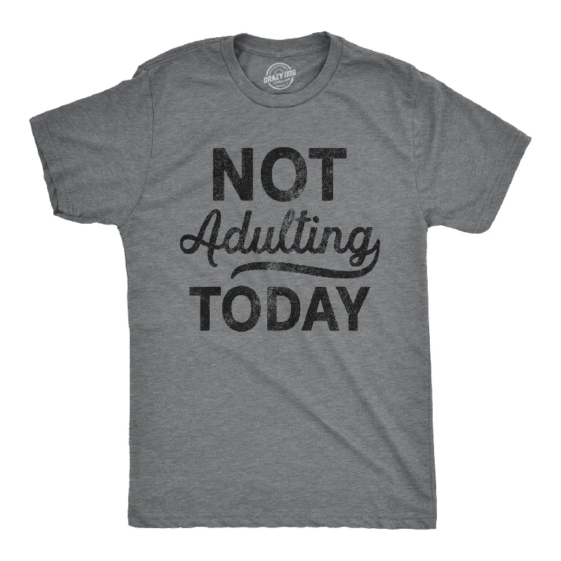 Not Adulting Today Men's T Shirt