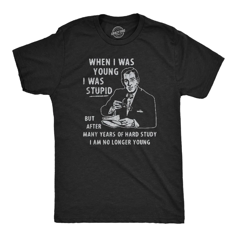 When I Was Young I Was Stupid Men's T Shirt