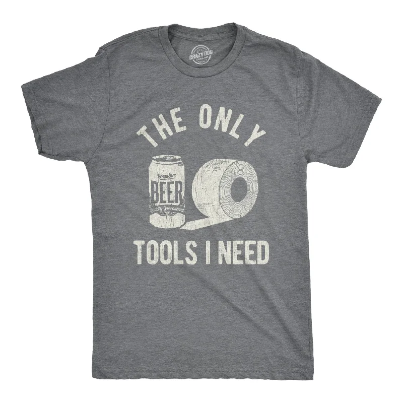 The Only Tools I Need Men's T Shirt