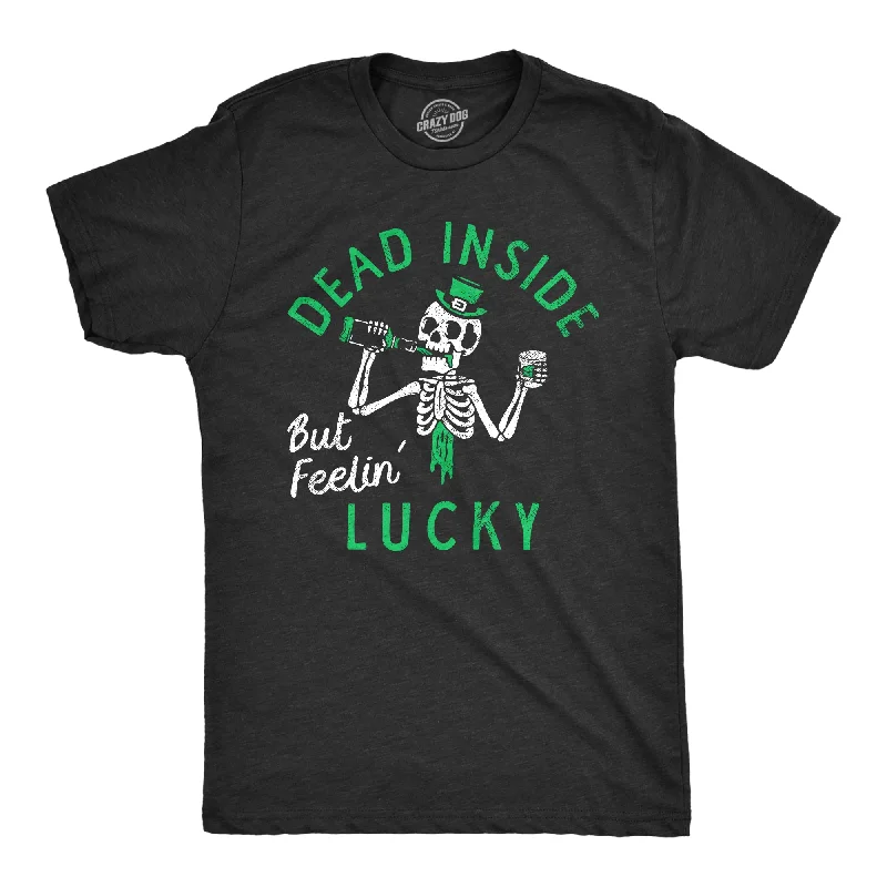 Dead Inside But Feeling Lucky Men's T Shirt