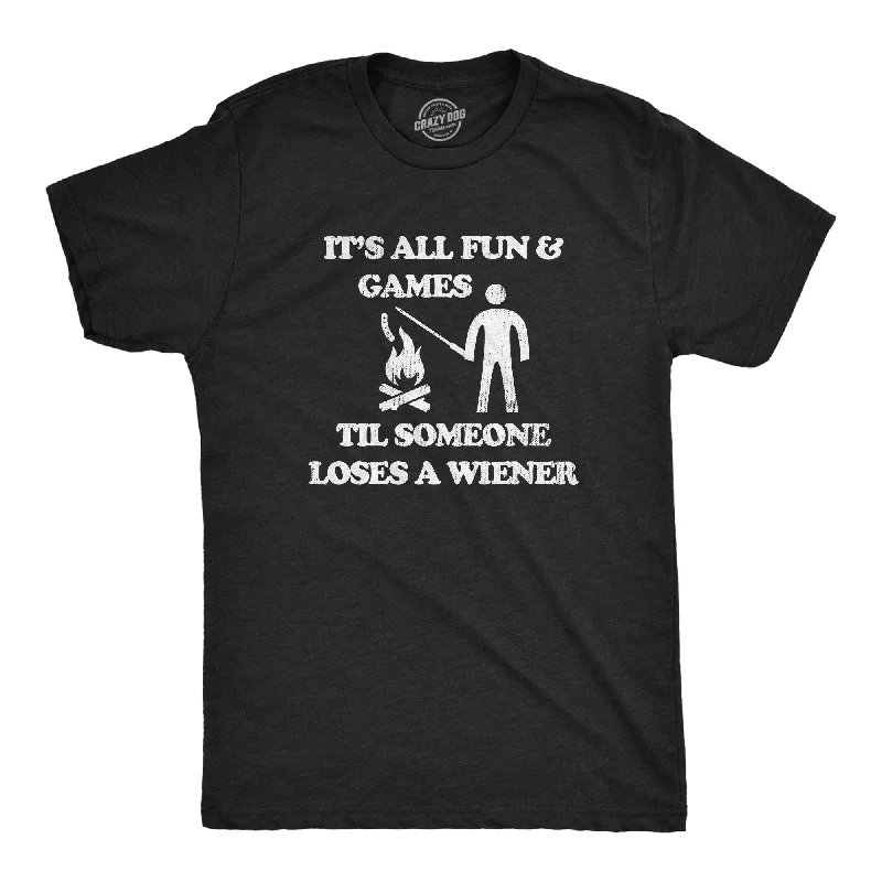 Its All Fun And Games Til Someone Loses A Wiener Men's T Shirt