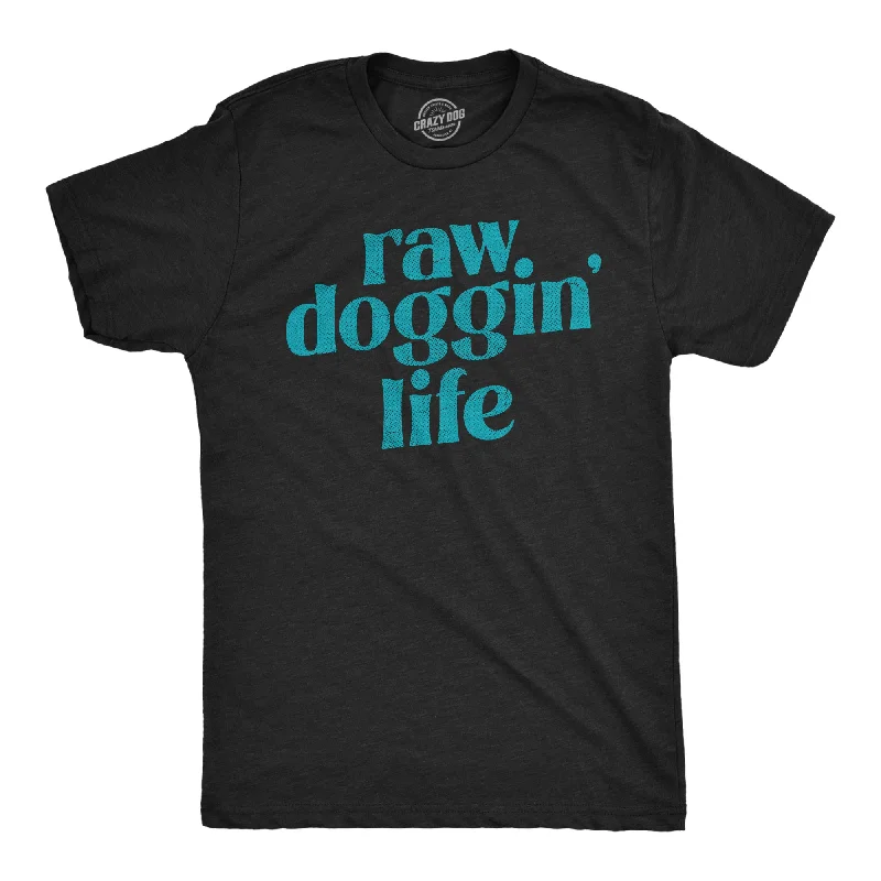 Raw Doggin Life Men's T Shirt