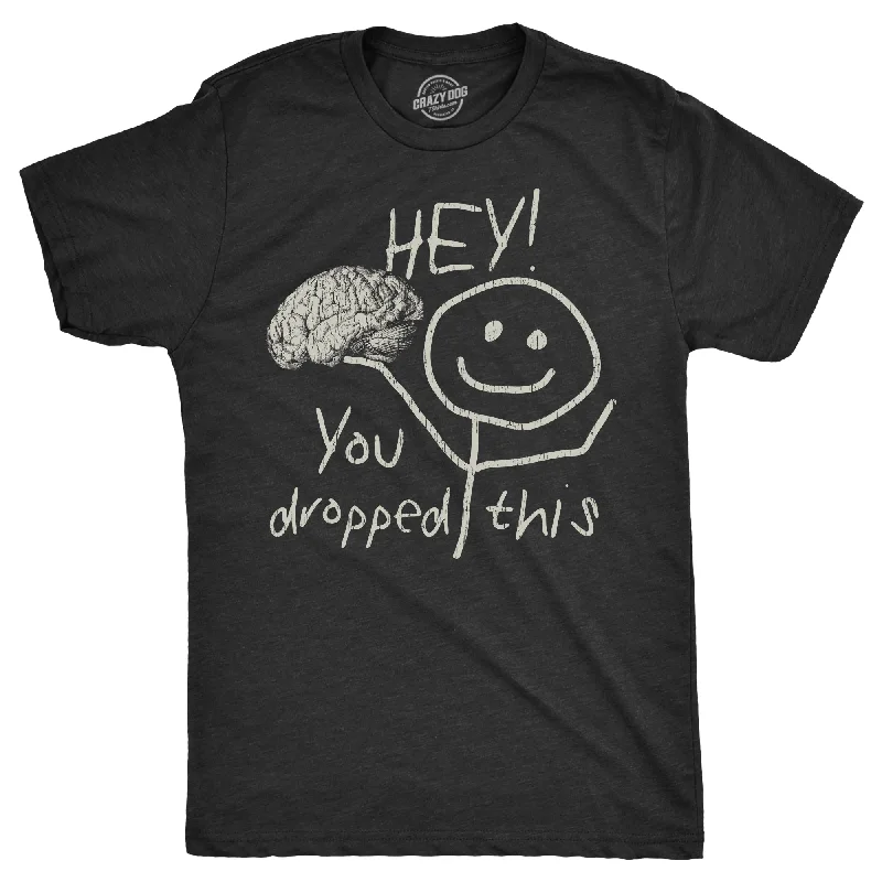 Hey You Dropped This Men's T Shirt