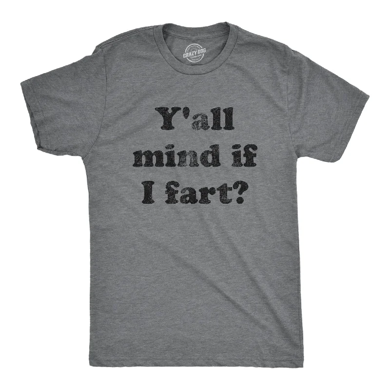 Y'all Mind If I Fart Men's T Shirt