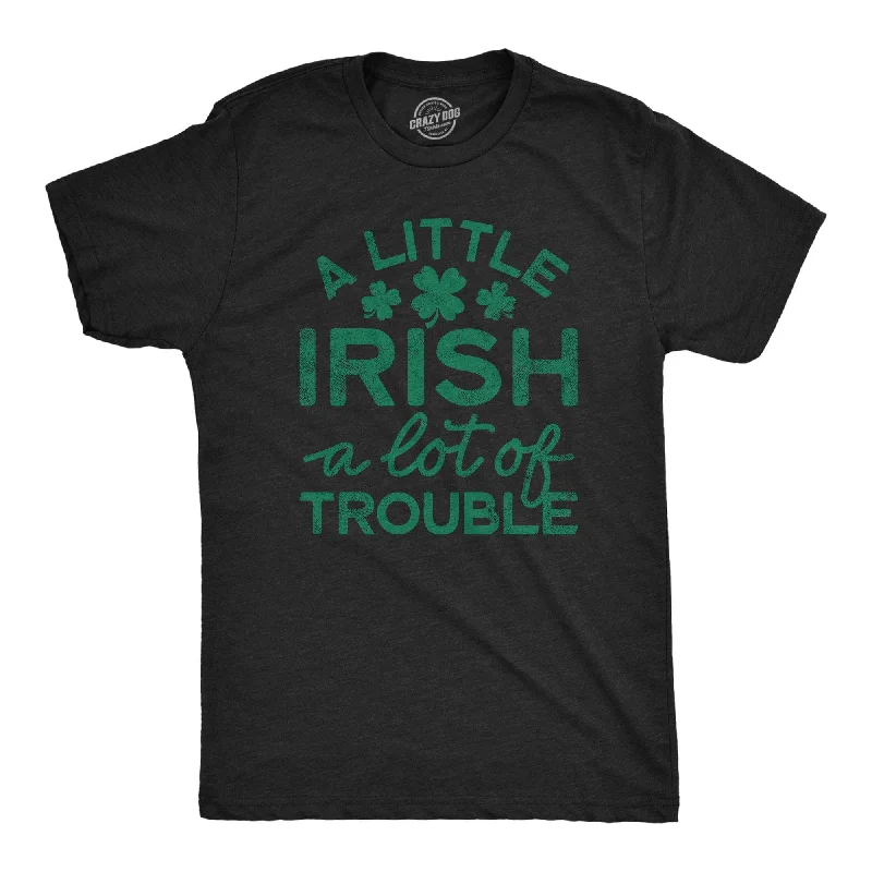 A Little Irish A Lot Of Trouble Men's T Shirt