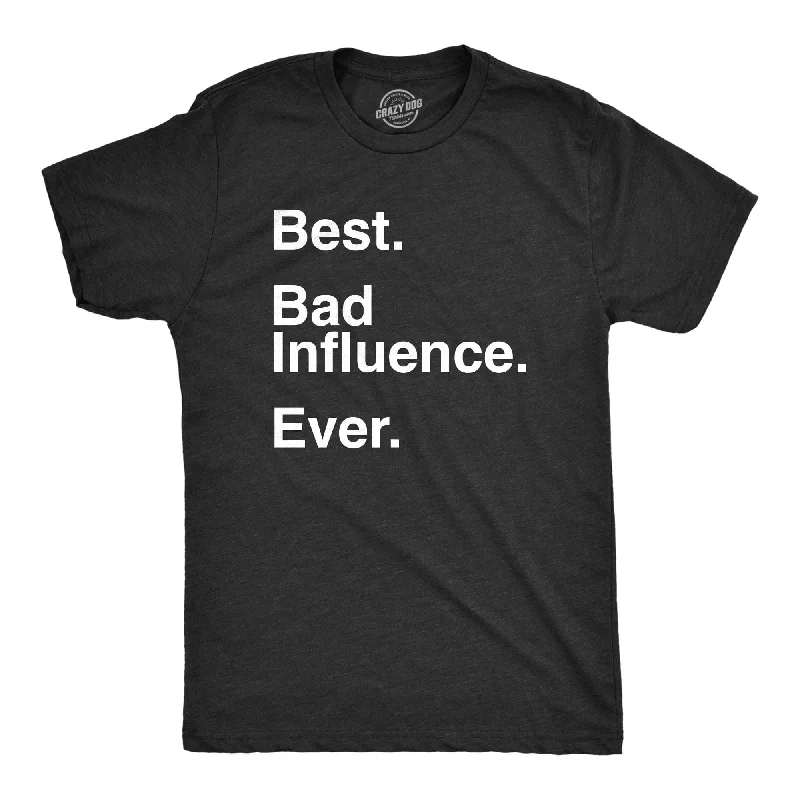 Best Bad Influence Ever Men's T Shirt