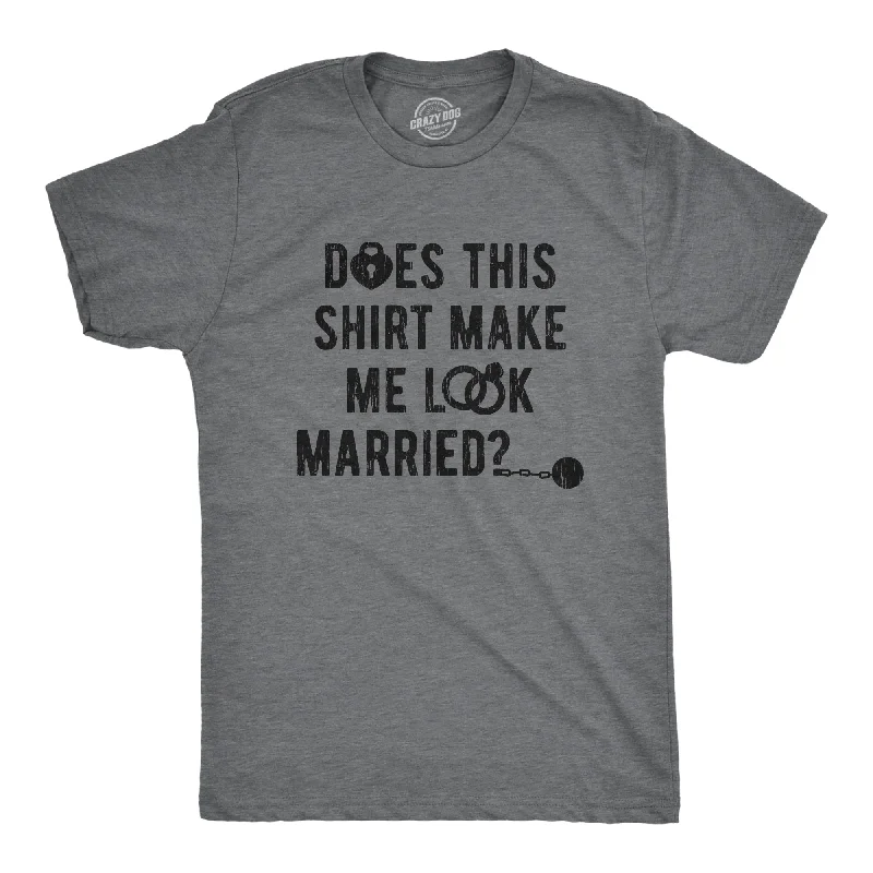 Deos This Shirt Make Me Look Married? Men's T Shirt