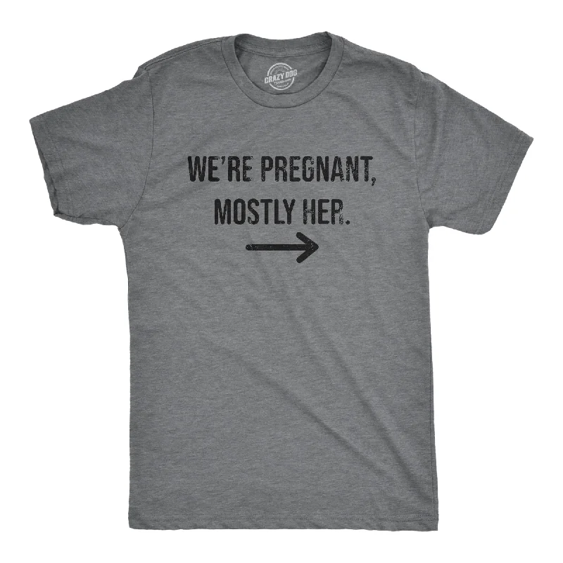 Were Pregnant Mostly Her Men's T Shirt