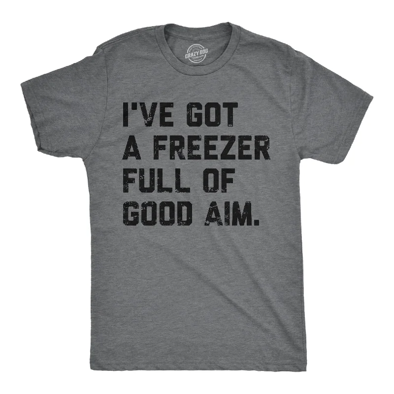 Ive Got A Freezer Full Of Good Aim Men's T Shirt