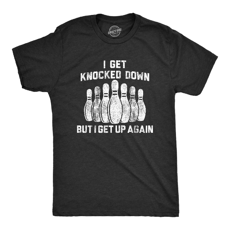 I Get Knocked Down But I Get Up Again Men's T Shirt