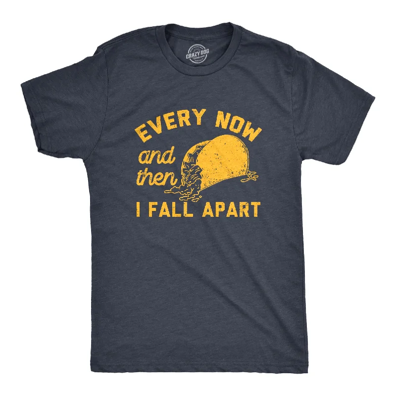 Every Now And Then I Fall Apart Men's T Shirt