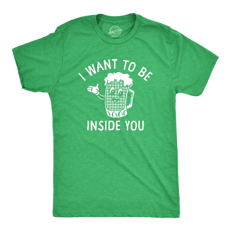 I Want To Be Inside You Beer Men's T Shirt