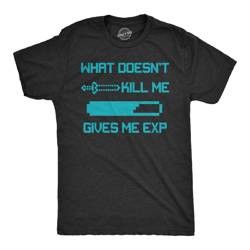 Mens What Doesnt Kill Me Gives Me EXP T shirt Funny Nerd Video Game Geeky Gift