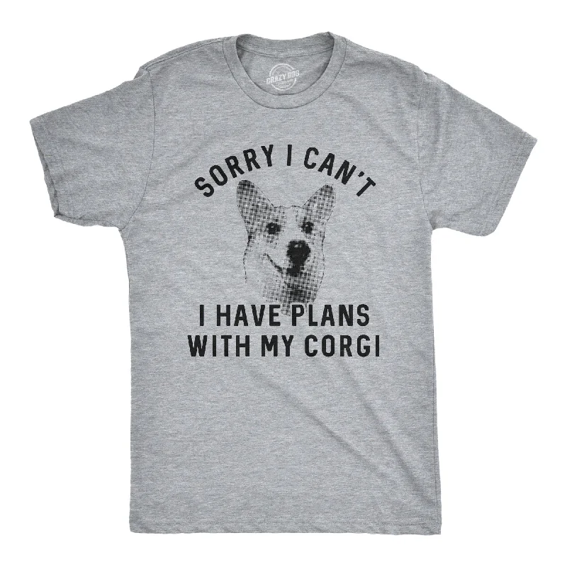 Sorry I Can't I Have Plans With My Corgi Men's T Shirt