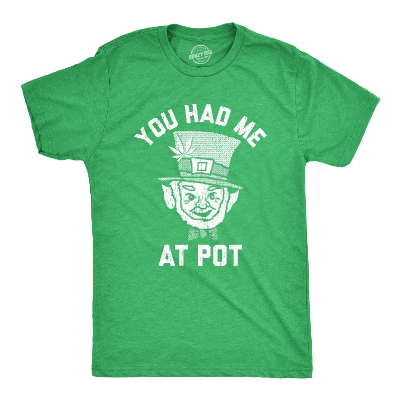 You Had Me At Pot Men's T Shirt